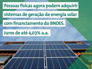 Pessoas físicas podem financiar sistema de geração de energia solar através do BNDES.